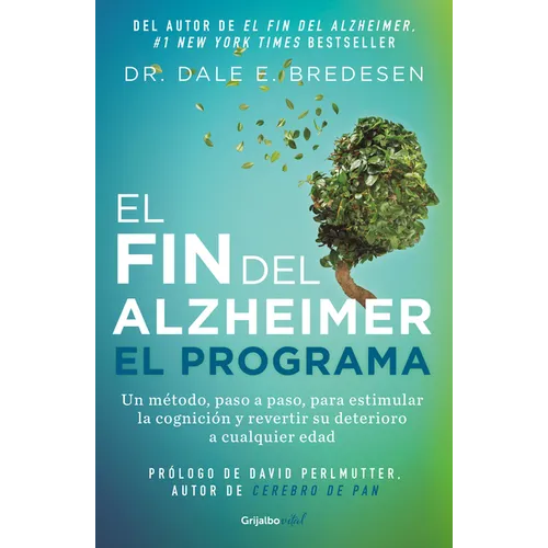 El Fin del Alzheimer. El Programa / The End of Alzheimer's Program: The First Protocol to Enhance Cognition and Reverse Decline at Any Age - Paperback