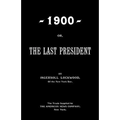 1900; Or, The Last President - Paperback