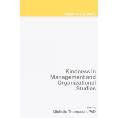 Kindness in Management and Organizational Studies - Hardcover