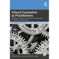 School Counselors as Practitioners: Building on Theory, Standards, and Experience for Optimal Performance - Paperback