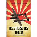 Assassins' Raid: Killing Admiral Yamamoto - Hardcover