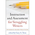 Instruction and Assessment for Struggling Writers: Evidence-Based Practices - Paperback