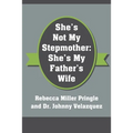 She's Not My Stepmother: She's My Father's Wife - Paperback