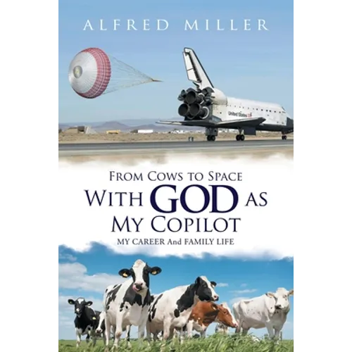 From Cows to Space with God as My Copilot: My Career and Family Life - Paperback