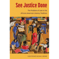 See Justice Done: The Problem of Law in the African American Literary Tradition (Hardback) - Hardcover