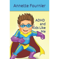 ADHD and Kids Like Me - Paperback