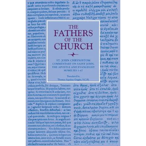 Commentary on Saint John, the Apostle and Evalngelist Homilies 1-47 - Paperback