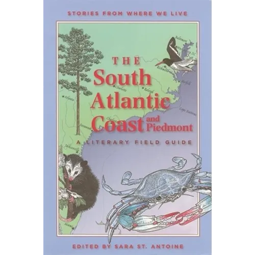 The South Atlantic Coast and Piedmont: A Literary Field Guide - Paperback