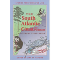 The South Atlantic Coast and Piedmont: A Literary Field Guide - Paperback