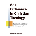 Sex Difference in Christian Theology: Male, Female, and Intersex in the Image of God - Paperback