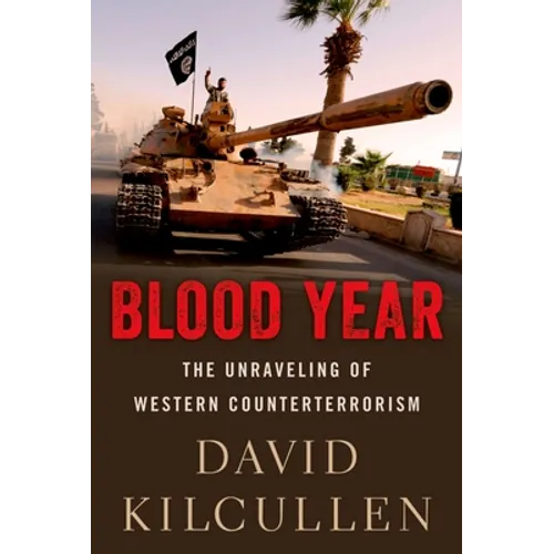 Blood Year: The Unraveling of Western Counterterrorism - Paperback