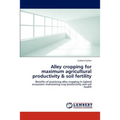 Alley cropping for maximum agricultural productivity & soil fertility - Paperback