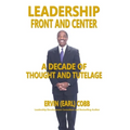 Leadership Front and Center: A Decade of Thought and Tutelage - Paperback