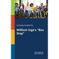 A Study Guide for William Inge's "Bus Stop" - Paperback