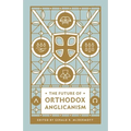 The Future of Orthodox Anglicanism - Paperback