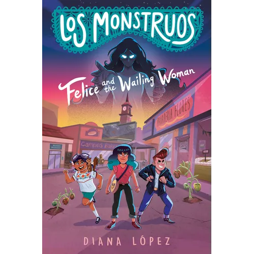 Los Monstruos: Felice and the Wailing Woman - Paperback