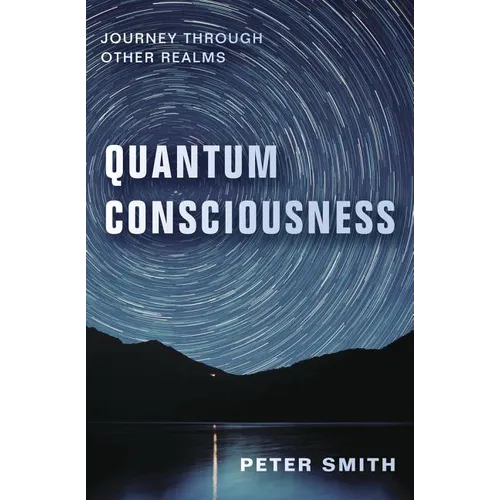 Quantum Consciousness: Journey Through Other Realms - Paperback