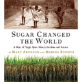 Sugar Changed the World: A Story of Magic, Spice, Slavery, Freedom, and Science - Paperback