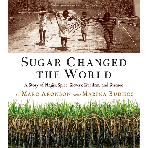 Sugar Changed the World: A Story of Magic, Spice, Slavery, Freedom, and Science - Paperback