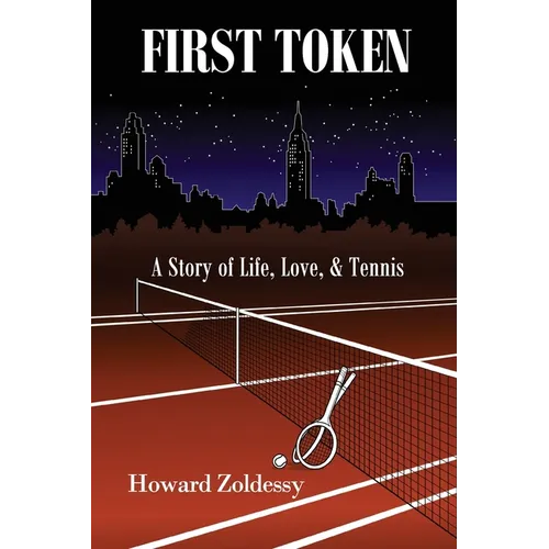 First Token: A Story of Life, Love, & Tennis - Paperback