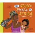 Our Story Starts in Africa: A Picture Book - Hardcover