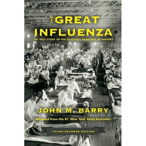 The Great Influenza: The True Story of the Deadliest Pandemic in History (Young Readers Edition) - Hardcover