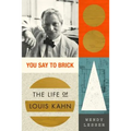 You Say to Brick: The Life of Louis Kahn - Paperback