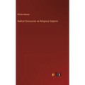 Radical Discourses on Religious Subjects - Hardcover