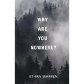 Why Are You Nowhere? - Paperback