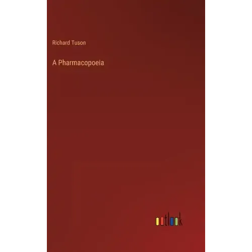 A Pharmacopoeia - Hardcover