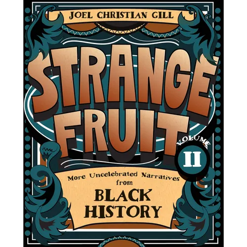Strange Fruit, Volume II: More Uncelebrated Narratives from Black History Volume 2 - Paperback