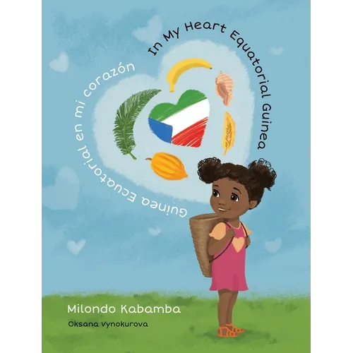 In My Heart Equatorial Guinea Guinea Ecuatorial en mi corazón - Hardcover