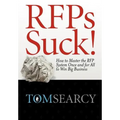 RFPs Suck! How to Master the RFP System Once and for All to Win Big Business - Hardcover