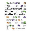 The Illustrated Guide to Audio Formats - Paperback
