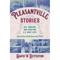 Pleasantville Stories: Sex, Dancing, and Shooting U.S. Navy Jets (Growing Up in South Jersey in the 1960s) - Paperback