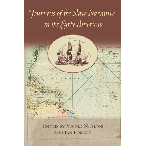 Journeys of the Slave Narrative in the Early Americas - Paperback