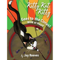 Kitty Kat Kitty Goes to the Circus: Wild at Heart - Hardcover