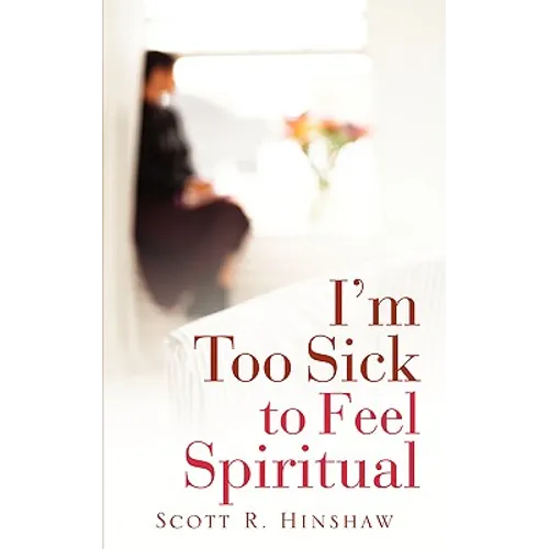I'm Too Sick To Feel Spiritual - Paperback