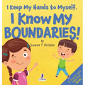 I Keep My Hands to Myself. I Know My Boundaries!: An Affirmation-Themed Toddler Book About Boundaries (Ages 2-4) - Hardcover