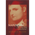 Napoleon and Berlin: The Franco-Prussian War in North Germany, 1813 Volume 1 - Paperback