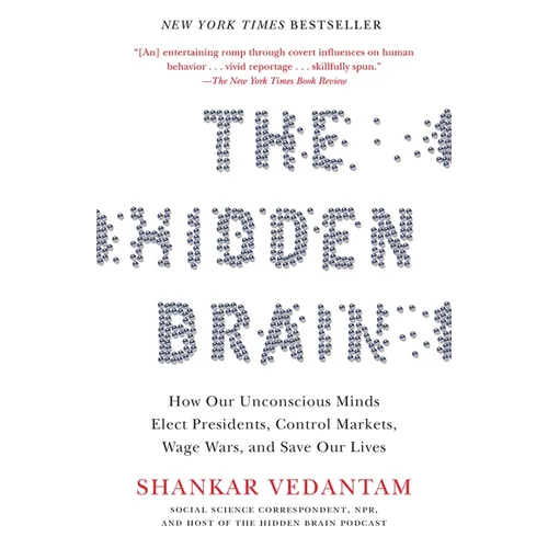 The Hidden Brain: How Our Unconscious Minds Elect Presidents, Control Markets, Wage Wars, and Saveour Lives - Paperback