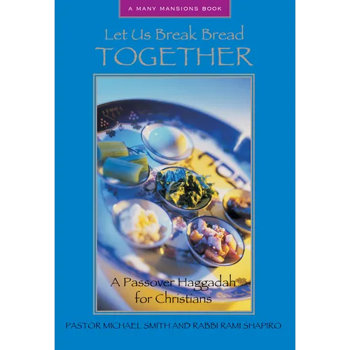 Let Us Break Bread Together: A Passover Haggadah for Christians - Paperback