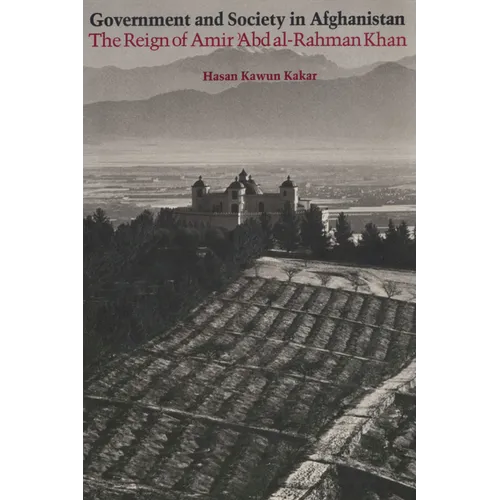Government and Society in Afghanistan: The Reign of Amir 'Abd al-Rahman Khan - Paperback