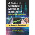 A Guide to Statistical Methods in Research with Cases & Applications: A Research Guidebook - Paperback
