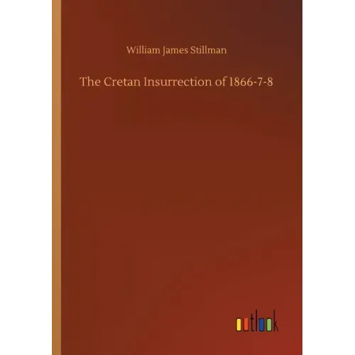 The Cretan Insurrection of 1866-7-8 - Paperback