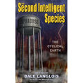 The Second Intelligent Species: The Cyclical Earth - Paperback