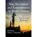 War, Revolution and Remembrance in World Cinema: Critical Essays - Paperback