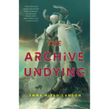 The Archive Undying - Hardcover