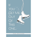 If You Get Me Out of This One - Paperback