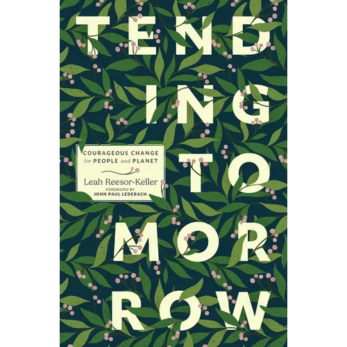 Tending Tomorrow: Courageous Change for People and Planet - Paperback